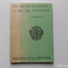 Libros de segunda mano: LIBRERIA GHOTICA. RAFAEL TASIS. LES UNIONS DE NOBLES I EL REI DEL PUNYALET. 1960.