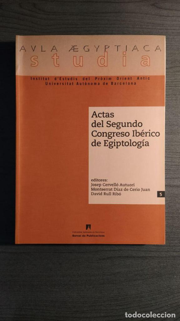 Libri di seconda mano: Actas del Segundo Congreso Ib&eacute;rico de Egiptolog&iacute;a , celebrado del 12 al 15 de marzo de 2001 en Barce