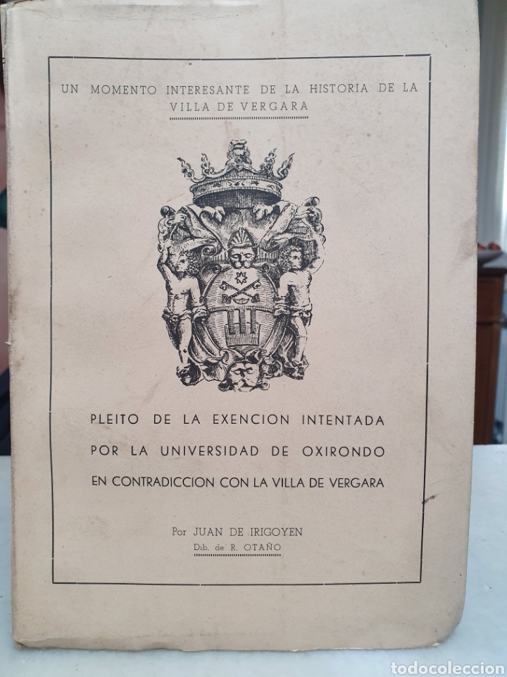 Second hand books: PLEITO DE EXENCION INTENTADA POR LA UNIVERSIDAD DE OXIRONDO. JUAN DE IRIGOYEN. DIB. OTA&Ntilde;O. 1952.