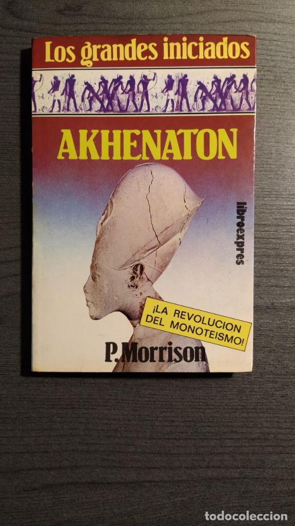 Gebrauchte B&uuml;cher: AKHENATON, LOS GRANDES INICIADOS.  P. MORRISON .  LIBROEXPRES 1982.