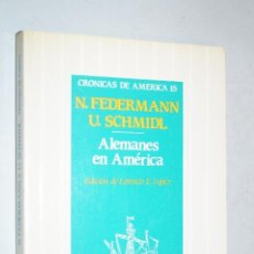 Libros de segunda mano: ALEMANES EN AMÉRICA. N. FEDERMANN U. SCHMIDL. Lote 199796428