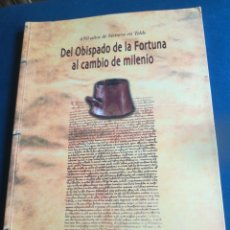 Libros de segunda mano: DEL OBISPADO DE LA FORTUNA AL CAMBIO DE MILENIO 650 AÑOS DE HISTORIA EN TELDE 2001. Lote 202249857