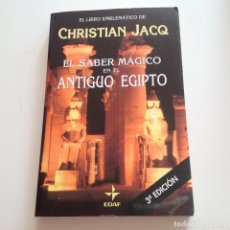 Libros de segunda mano: EL SABER MÁGICO EN EL ANTIGÜO EGIPTO. CHRISTIAN JACQ. EDAF.