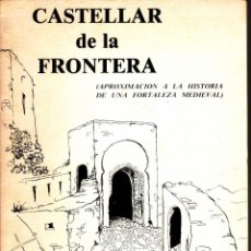 Libros de segunda mano: ANTONIO TORREMOCHA SILVA. CASTELAR DE LA FRONTERA (APROXIMACIÓN A LA HISTORIA DE UNA FORTALEZA MEDIE. Lote 205049328
