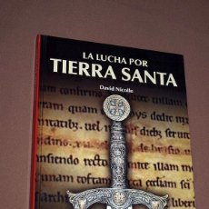 Libros de segunda mano: LA LUCHA POR TIERRA SANTA. DAVID NICOLLE. OSPREY PUBLISHING. RBA, 2010. ILUSTRA CHRISTA HOOK. Lote 207542580