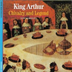 Libros de segunda mano: KING ARTHUR CHIVALRY AND LEGEND. REY ARTURO, LOS CABALLEROS Y LA LEYENDA. VISUAL. NEW HORIZONS.