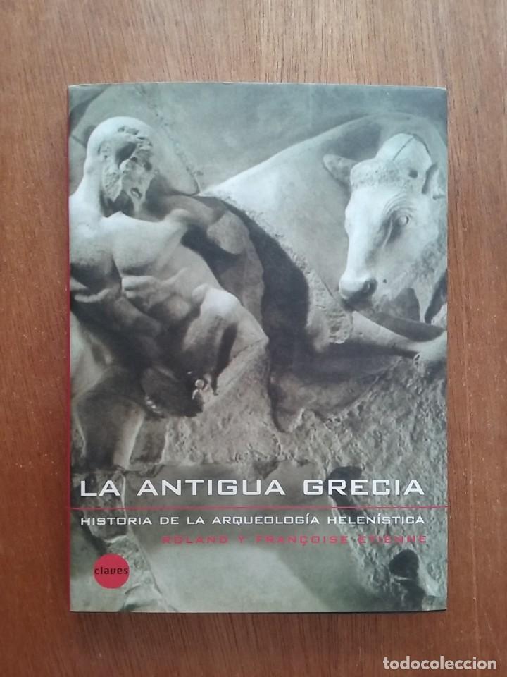 Gebrauchte B&uuml;cher: LA ANTIGUA GRECIA, HISTORIA DE LA ARQUEOLOGIA HELENISTICA, ROLAND Y FRANCOISE ETIENNE, EDICIONES B