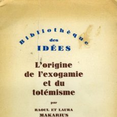 Libros de segunda mano: PAUL ET LAURIE MAKARIUS, L'ORIGINE DE L'EXOGAMIE ET DE TOTEMISME, PARIS, GALLIMARD, 1961