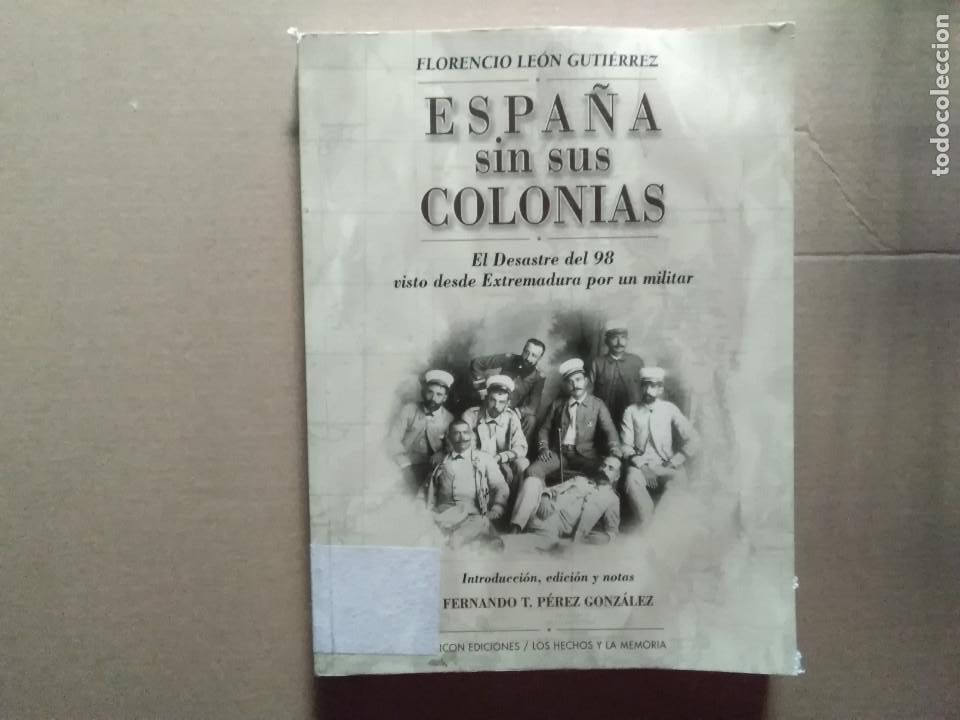 Gebrauchte B&uuml;cher: LIBRO ESPA&Ntilde;A SIN SUS COLONIAS EL DESASTRE DEL 98 VISTO DESDE EXTREMADURA POR UN MILITAR