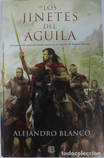 Libros de segunda mano: Libro Los Jinetes del &Aacute;guila, Alejandro Blanco, Ediciones B - Foto 1