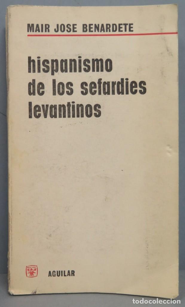 Libros de segunda mano: HISPANISMO DE LOS SEFARDIES LEVANTINOS. BENARDETE