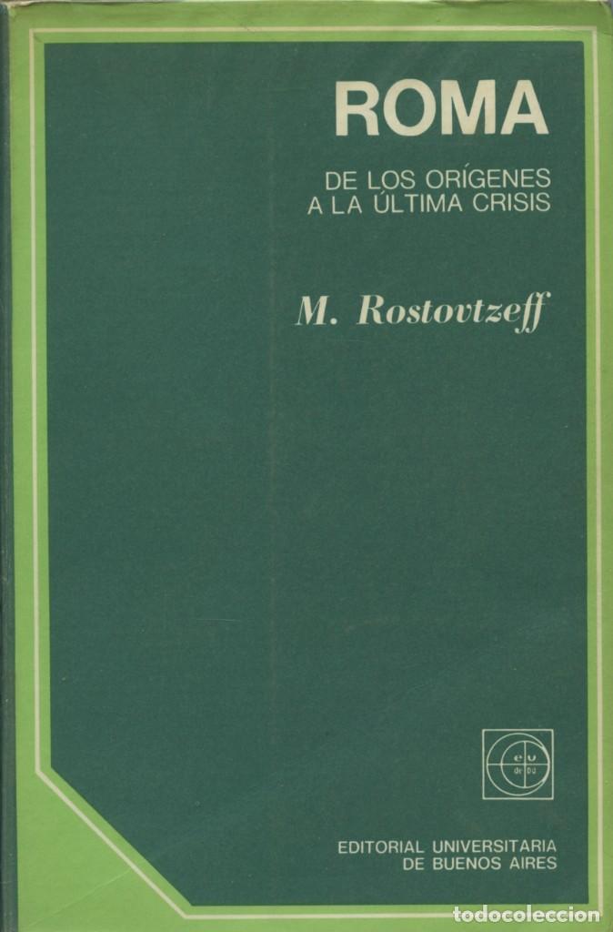 Gebrauchte B&uuml;cher: M. Rostoxtzeff.ROMA DE LOS OR&Iacute;GENES A LA &Uacute;LTIMA CRISIS.Ed, Universitaria de Buenos Aires.1968.Pp.291