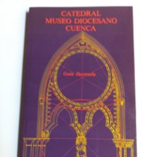 Libros de segunda mano: CATEDRAL MUSEO DIOCESANO CUENCA GUÍA ILUSTRADA . MIGUEL ÁNGEL MONEDERO 1992 EDICIONES CERO OCHO. Lote 219862541