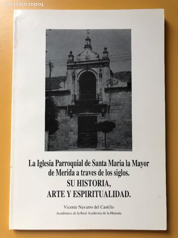 Libri di seconda mano: LA IGLESIA PARROQUIAL DE SANTA MARIA LA MAYOR DE M&Eacute;RIDA A TRAVES DE LOS SIGLOS. V. NAVARRO