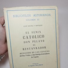 Libros de segunda mano: EL FENIX CATOLICO DON PELAYO EL RESTAURADOR DE ASTURIAS EDICION 300 EJEMPLARES. Lote 222069516