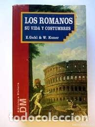 Second hand books: los romanos su vida y costumbres E Guhl y W Koner