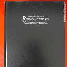 Libros de segunda mano: REINO Y CIUDAD : VALENCIA Y SU HISTORIA -- 2007. Lote 224393235