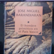 Libros de segunda mano: EL HOMBRE PRIMITIVO EN EL PAIS VASCO POR AITA BARANDIARAN. EDIT. ORAIN. 1995. TAPA DURA.. Lote 224469056