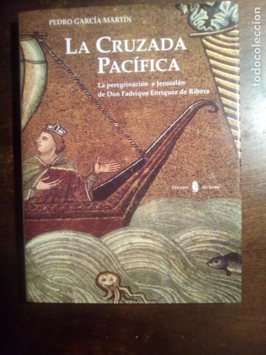 Second hand books: Pedro Garc&iacute;a Martin. LA CRUZADA PAC&Iacute;FICA. LA PEREGRINACI&Oacute;N A JERUSAL&Eacute;N DE D. FADRIQUE ENR&Iacute;QUEZ.