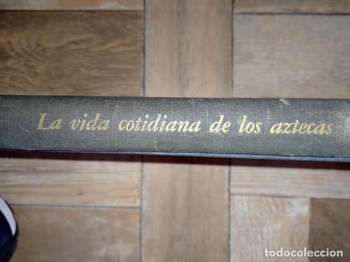 Libros de segunda mano: LA VIDA COTIDIANA DE LOS AZTECAS EN VISPERAS DE LA CONQUISTA - MÉXICO (1956) - HISTORIA - Foto 2 - 229258330