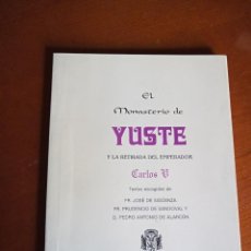 Libros de segunda mano: EL MONASTERIO DE YUSTE Y LA RETIRADAS DEL EMPERADOR