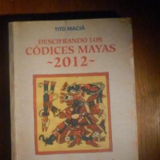 Libros de segunda mano: DESCIFRANDO LOS CÓDICES MAYAS 2012 - TITO MACÍA - EL SECRETO DEL CÓDICE DE DRESDE - INDIGO. Lote 233415590