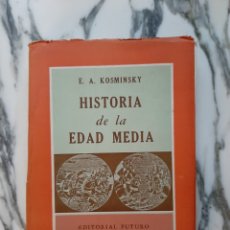 Libros de segunda mano: HISTORIA DE LA EDAD MEDIA - E. A. KOSMINSKY - EDITORIAL FUTURO - BUENOS AIRES - 1958. Lote 233454010