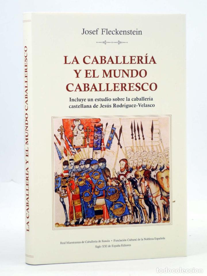 LA CABALLERÍA Y EL MUNDO CABALLERESCO (JOSEF FLECKSTEIN) SIGLO XXI, 2006. OFRT ANTES 20E (Libros de Segunda Mano - Historia Antigua)
