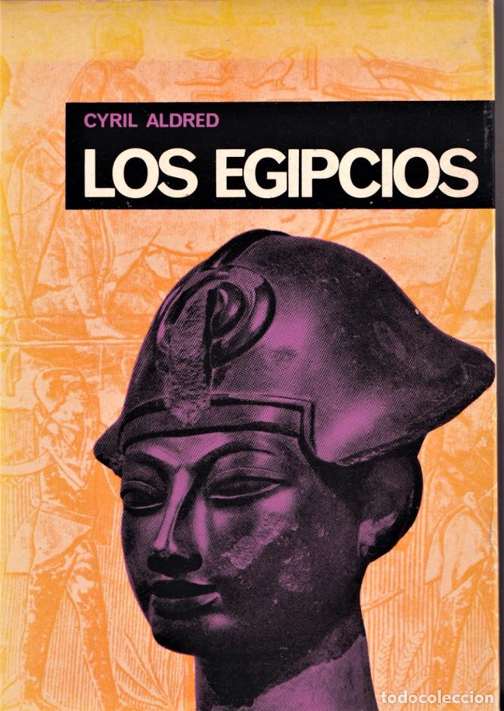 LOS EGIPCIOS - CYRIL ALDRED - ED. AYMA 1968 - EGIPTOLOGÍA (Libros de Segunda Mano - Historia Antigua)