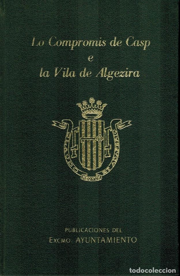 Libros de segunda mano: LO COMPROM&Iacute;S DE CASP E LA VILA DE ALGEZIRA (ALCIRA)