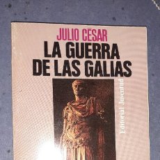Libros de segunda mano: JULIO CESAR. LA GUERRA DE LAS GALIAS. ED. JUVENTUD. Lote 243605455