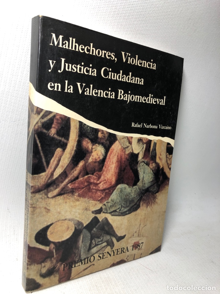 Libri di seconda mano: MALHECHORES, VIOLENCIA Y JUSTICIA CIUDADANA EN LA VALENCIA BAJOMEDIEVAL (1360 - 1399) ● KB0547