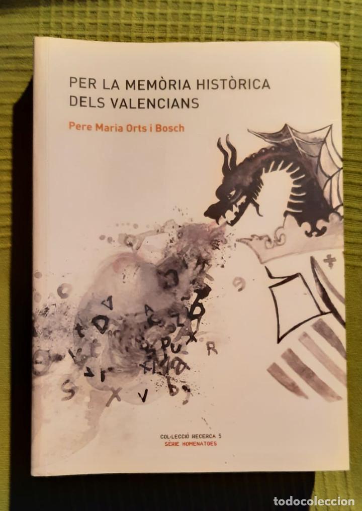 Libros de segunda mano: PERE MARIA ORTS I BOSCH PER LA MEMORIA HISTORICA DELS VALENCIANS
