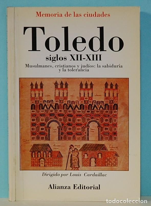 Libros de segunda mano: Toledo, siglos XII-XIII. musulmanes, cristianos y jud&iacute;os, la sabidur&iacute;a y la tolerancia. Alianza Edit