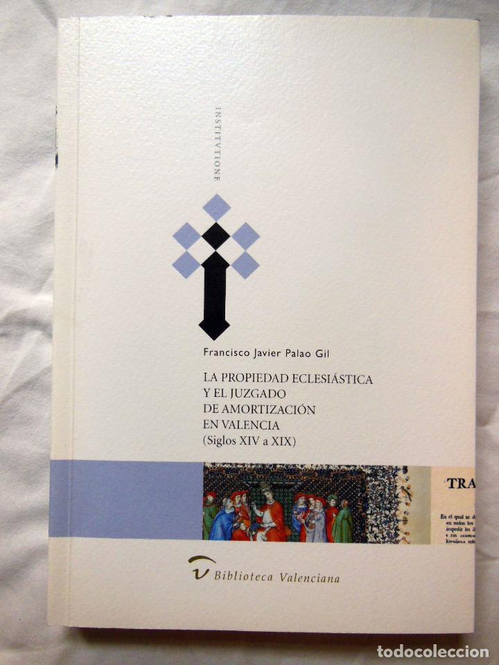 Gebrauchte B&uuml;cher: LA PROPIEDAD ECLESIASTICA Y EL JUZGADO DE AMORTIZACION EN VALENCIA (Siglos XIV a XIX) 2001