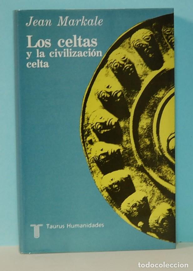 Livres d'occasion: Los celtas y la civilizaci&oacute;n celta : mito e historia Markale, Jean. Taurus Humanidades. 1992
