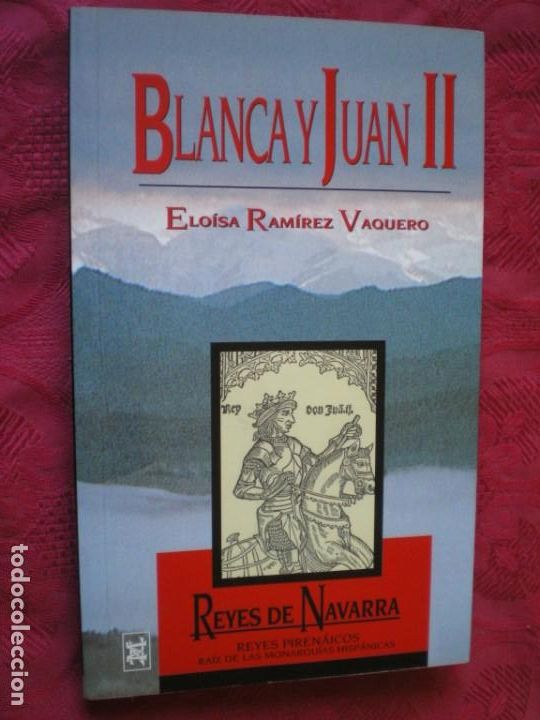 Libros de segunda mano: BLANCA Y JUAN II. REYES DE NAVARRA. REYES PIREN&Aacute;ICOS. ELO&Iacute;SA RAM&Iacute;REZ VAQUERO. EDITORIAL MINTZOA