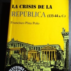 Libros de segunda mano: LA CRISIS DE LA REPUBLICA (133-44 A.C.) - FRANCISCO PINA POLO. Lote 263535530