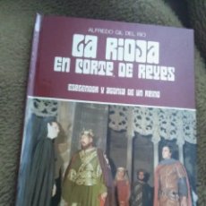 Libros de segunda mano: LA RIOJA EN CORTE DE REYES. A. GIL DEL RÍO. CAJA ZARAGOZA. 1979.. Lote 264312748
