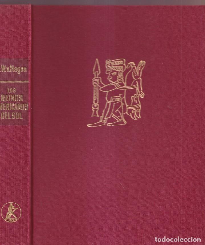 Libros de segunda mano: LOS REINOS AMERICANOS DEL SOL - AZTECAS MAYAS INCAS - VICTOR W. VON HAGEN - EDITORIAL LABOR 1964 - Foto 2 - 264350574
