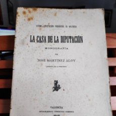 Libros de segunda mano: LA CASA DE LA DIPUTACIÓN DE VALENCIA, JOSÉ MARTÍNEZ ALOY, 1909 - 1910
