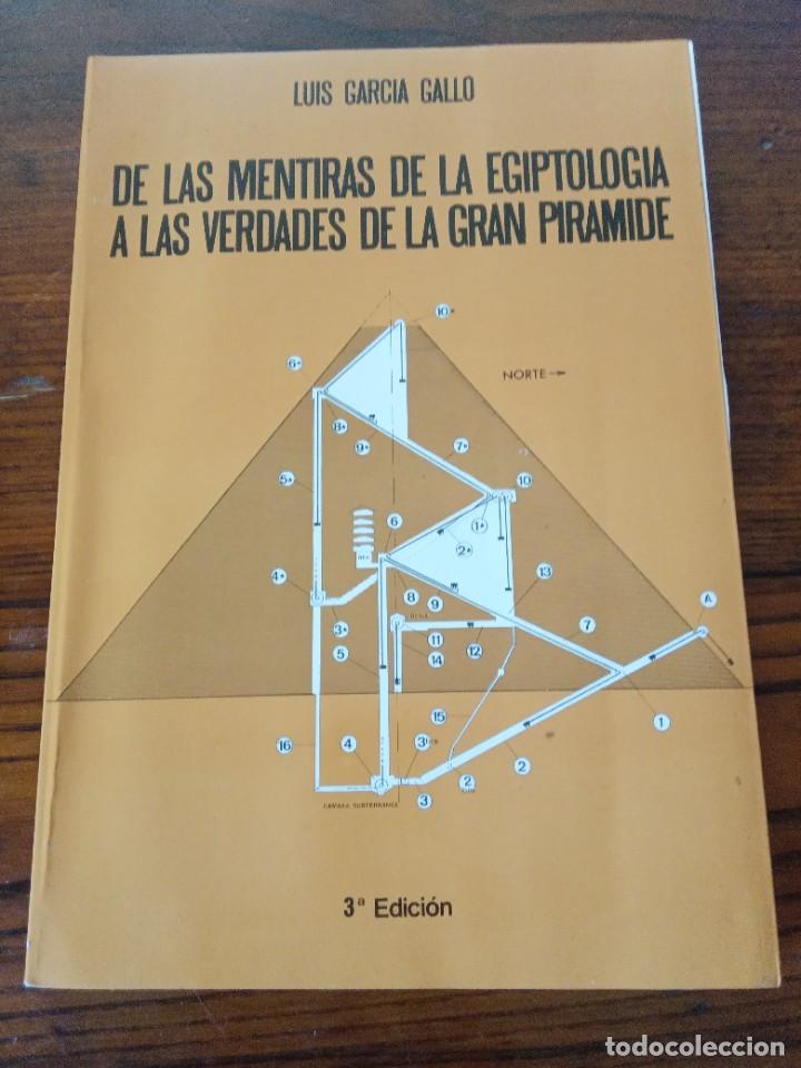 Second hand books: De las mentiras de la Egiptologia a las verdades de la gran Pir&aacute;mide.-LUIS GARCIA GALLO.