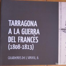 Libros de segunda mano: LIBRO CATALAN QUADERNS DE LARXIU TARRAGONA A LA GUERRA DEL FRANCES --6 CM