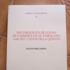 Libros de segunda mano: LIBRO EDIC.ABADIA MONTSERRAT .-HISTORIOGRAFIA RELIGIOSA L´ARXIDIOCESI DE TARRAGONA - DE E.PEREA CM