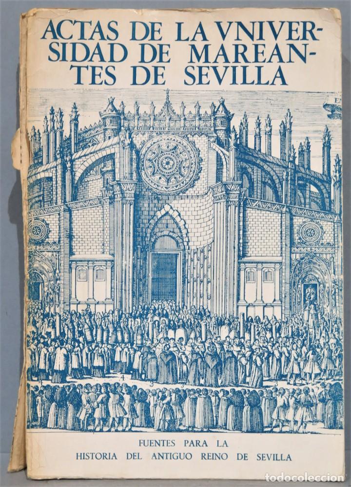 Libri di seconda mano: ACTAS DE LA UNIVERSIDAD DE MARENATES DE SEVILLA. FUENTES PARA LA HISTORIA ANTIGUO REINO SEVILLA