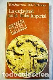 Second hand books: la esclavitud en la Italia imperial E M Staerman M K Trofimova