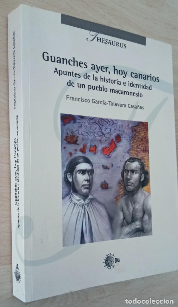Libros de segunda mano: Guanches ayer, hoy canarios Francisco García - Talavera Casañas Thesaurus - Foto 2 - 277302158