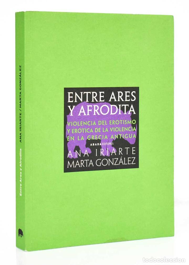 Second hand books: Entre Ares y Afrodita. Violencia del erotismo y er&oacute;tica de la violencia en la Grecia antigua