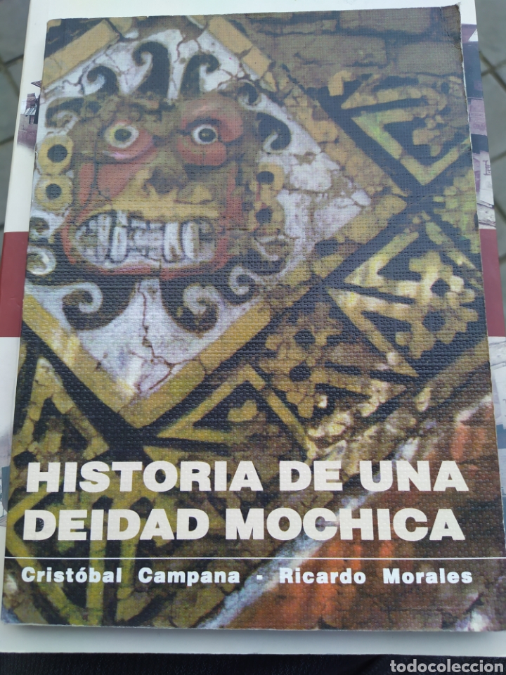 Second hand books: Historia de una deidad mochica Crist&oacute;bal Campana y Ricardo Morales 1997 ilustrado
