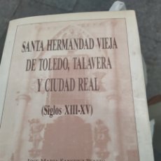 Libros de segunda mano: SANTA HERMANDAD VIEJA DE TOLEDO TALAVERA Y CIUDAD REAL SIGLOS XIII-XV JOSÉ MARÍA SÁNCHEZ BENITO 1987. Lote 280866933